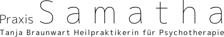 Praxis  Samatha
Tanja Braunwart Heilpraktikerin für Psychotherapie 